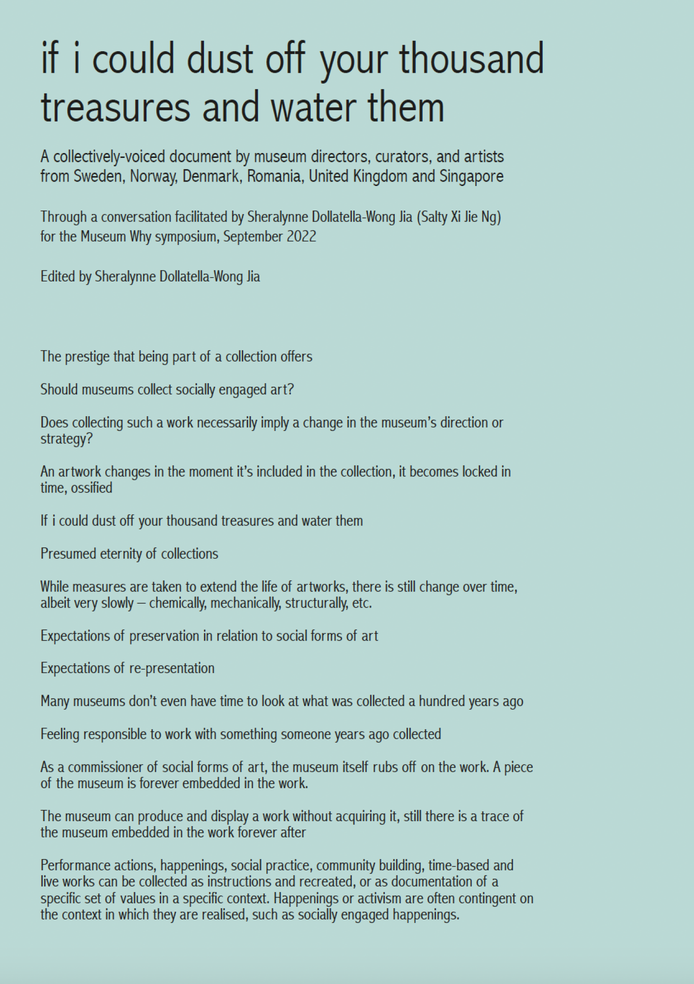 1. if i could dust off your thousand treasures and water them. A collectively-voiced document by museum directors, curators, and artists from Sweden, Norway, Denmark, Romania, United Kingdom and Singapore. Through a conversation facilitated by Sheralynne Dollatella-Wong Jia (Salty Xi Jie Ng) for the EAT THE RICH seminar